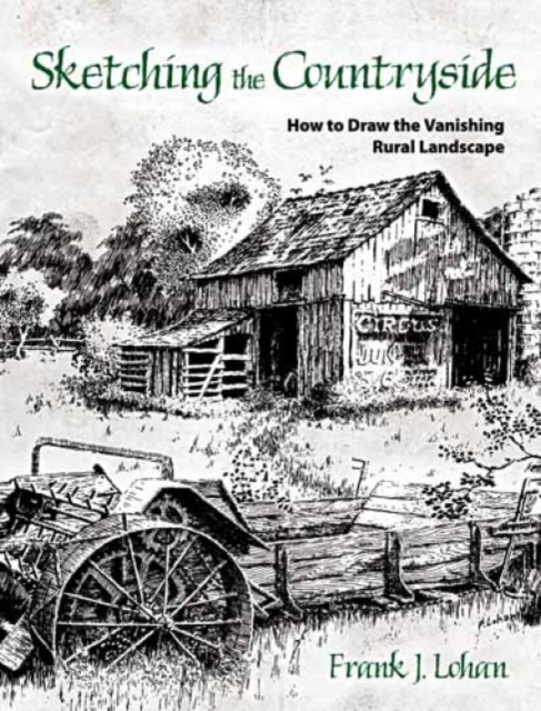 Sketching the Countryside : How to Draw the Vanishing Rural Landscape, Paperback / softback Book