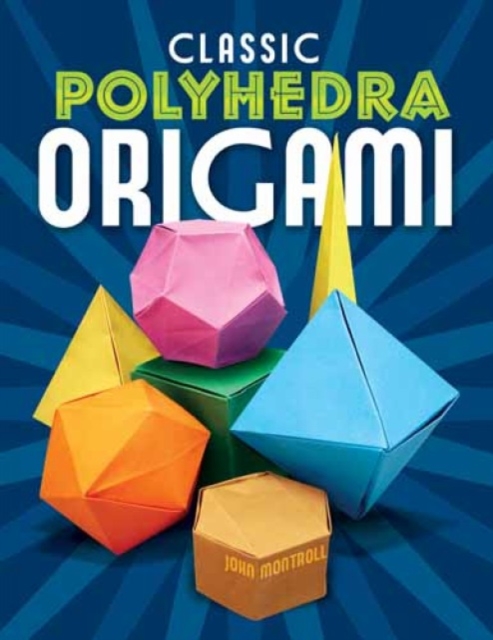 Classic Polyhedra Origami, Paperback / softback Book