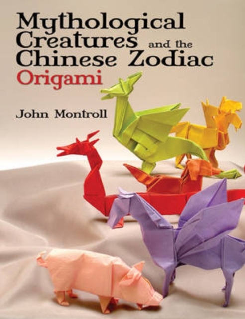 Mythological Creatures and the Chinese Zodiac Origami, Paperback / softback Book