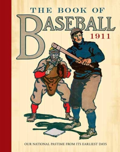 The Book of Baseball, 1911 : Our National Pastime from its Earliest Days, Paperback / softback Book