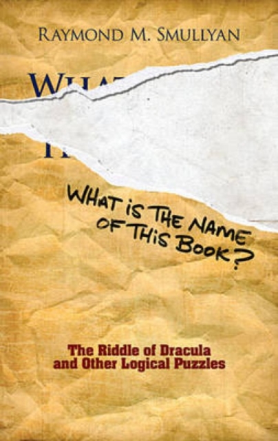 What is the Name of This Book? : The Riddle of Dracula and Other Logical Puzzles, Paperback / softback Book
