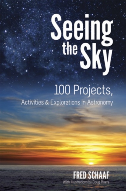 Seeing the Sky: 100 Projects, Activities & Explorations in Astronomy, Paperback / softback Book
