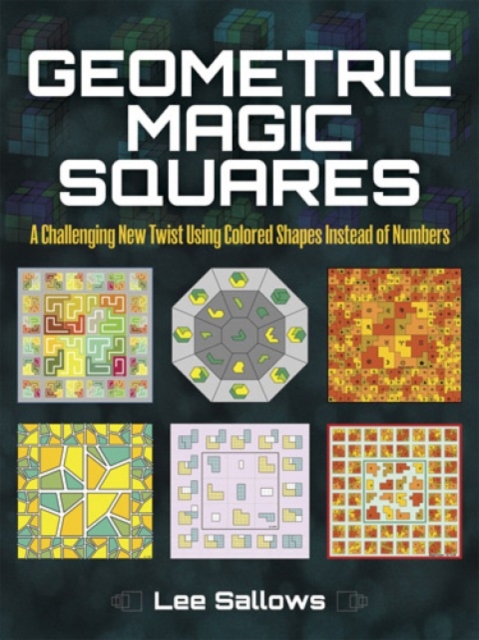 Geometric Magic Squares : A Challenging New Twist Using Colored Shapes Instead of Numbers, Paperback / softback Book