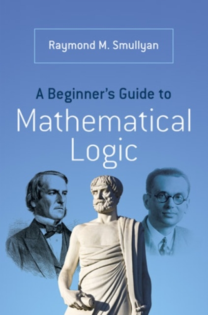 A Beginner’s Guide to Mathematical Logic, Paperback / softback Book