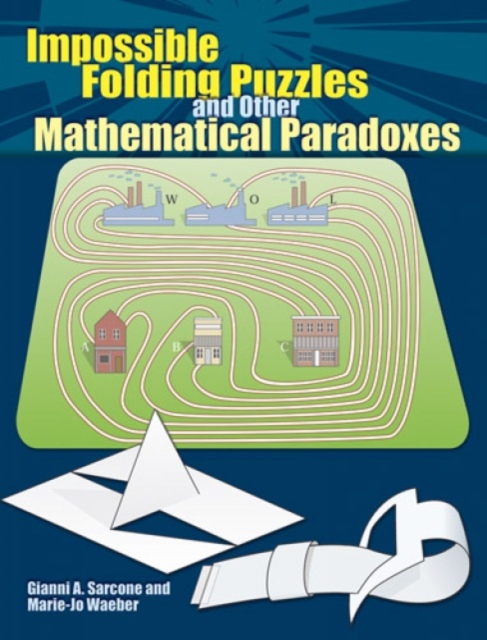 Impossible Folding Puzzles and Other Mathematical Paradoxes, Paperback Book