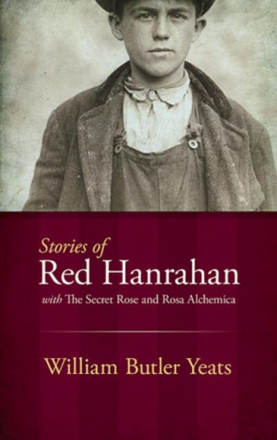 Stories of Red Hanrahan : With the Secret Rose and Rosa Alchemica, Paperback / softback Book