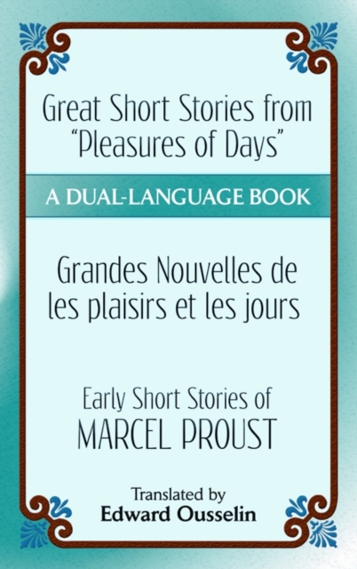 Great Short Stories from "Pleasures of Days"/ Les Plaisirs Et Les Jours : Early Short Stories of Marcel Proust: a Dual-Language Book, Paperback / softback Book