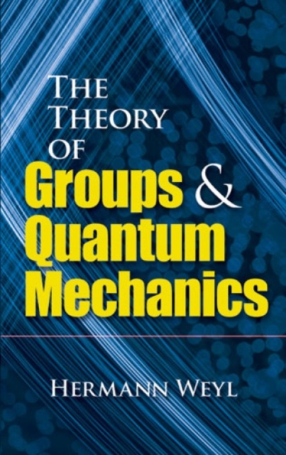 The Theory of Groups and Quantum Mechanics, Paperback / softback Book