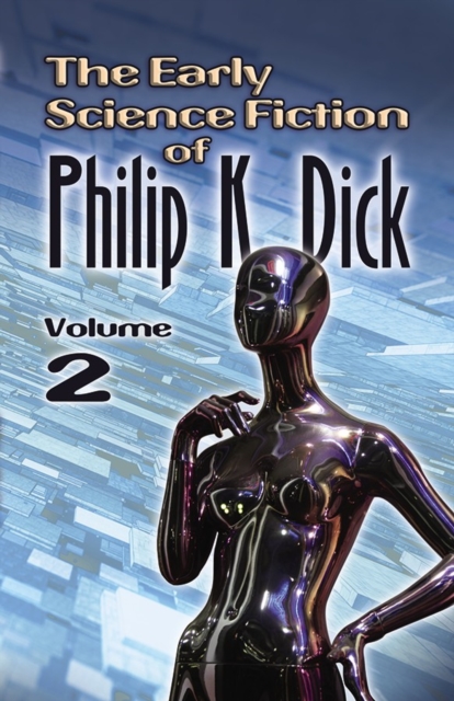 The Early Science Fiction of Philip K. Dick, Volume 2 (Working Title), Paperback / softback Book