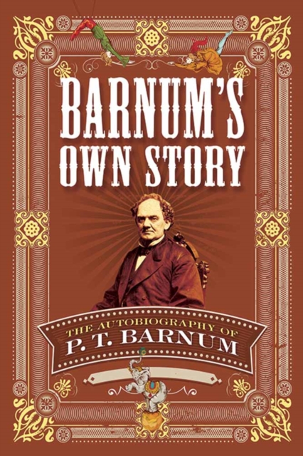 Barnum'S Own Story : The Autobiography of P. T. Barnum, Paperback / softback Book