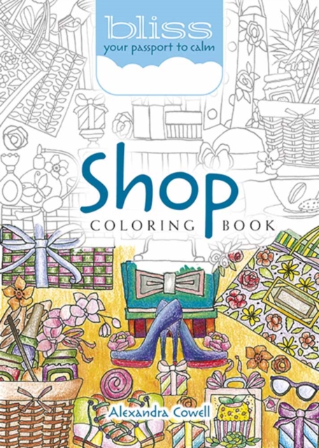 Bliss Shop Coloring Book : Your Passport to Calm, Paperback / softback Book