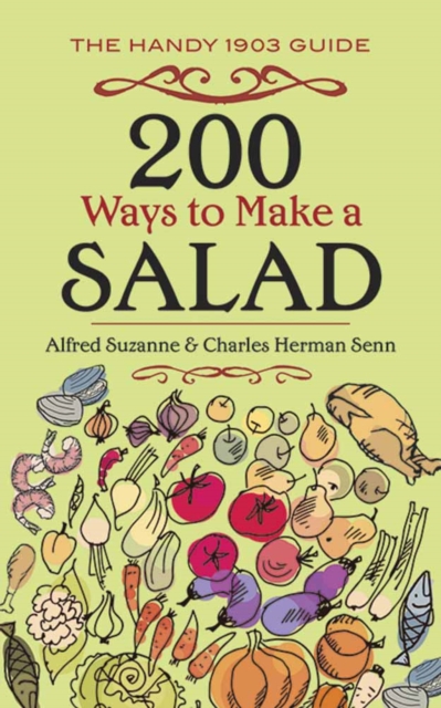 200 Ways to Make a Salad : The Handy 1903 Guide, Paperback / softback Book