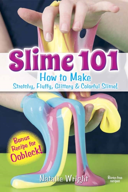 Slime 101 : How to Make Stretchy, Fluffy, Glittery & Colorful Slime !, Paperback / softback Book