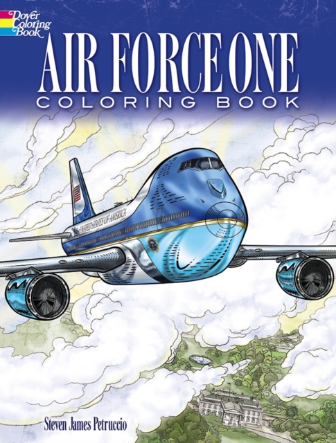 Air Force One Coloring Book : Color Realistic Illustrations of This Famous Airplane!, Paperback / softback Book