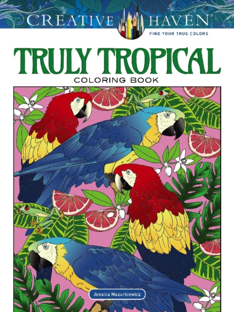 Creative Haven Truly Tropical Coloring Book, Paperback / softback Book
