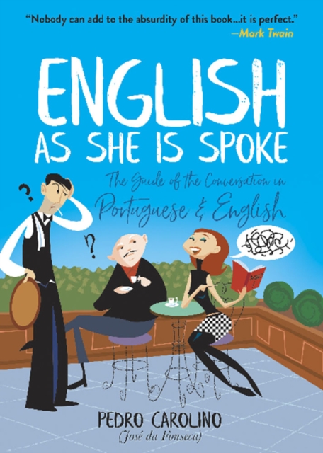 English as She is Spoke: the Guide of the Conversation in Portuguese and English : The Guide of the Conversation in Portuguese and English, Paperback / softback Book