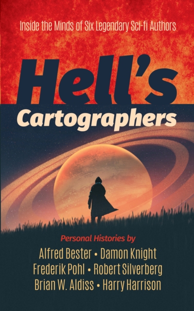 Hell's Cartographers : Inside The Minds Of Six Legendary Sci-Fi Authors, EPUB eBook