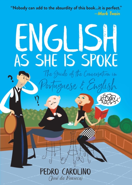 English as She Is Spoke : The Guide of the Conversation in Portuguese and English, EPUB eBook