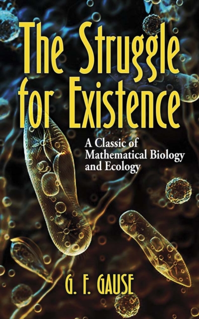 The Struggle for Existence : A Classic of Mathematical Biology and Ecology, Paperback / softback Book