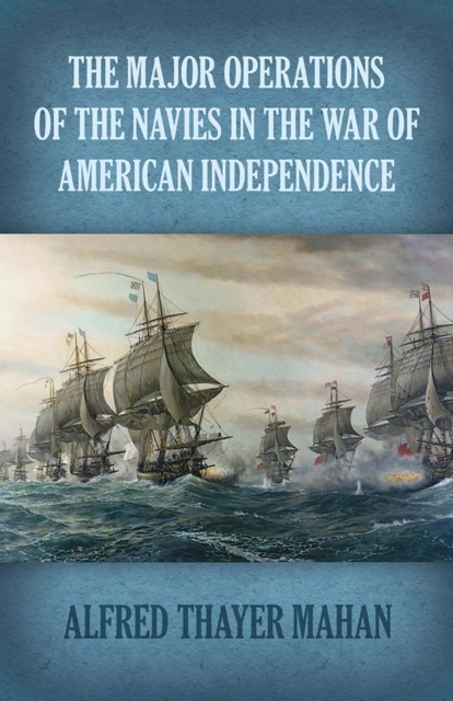 Major Operations of the Navies in the War of American Independence, Paperback / softback Book