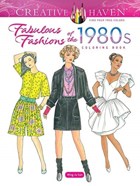 Creative Haven Fabulous Fashions of the 1980s Coloring Book, Paperback / softback Book