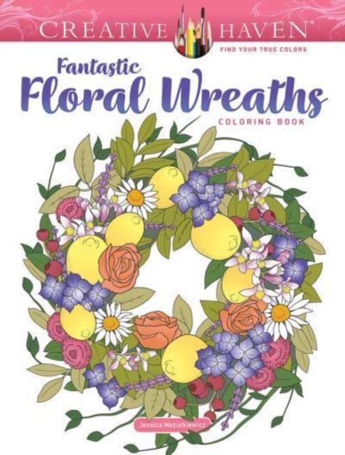 Creative Haven Fantastic Floral Wreaths Coloring Book, Paperback / softback Book