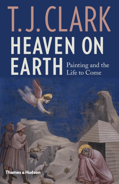 Heaven on Earth : Painting and the Life to Come, Hardback Book