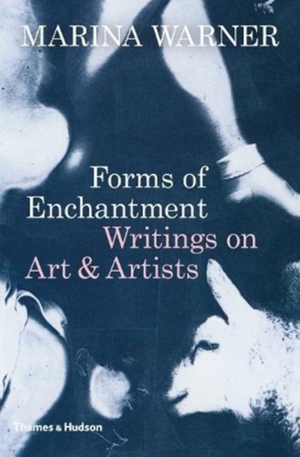 Forms of Enchantment : Writings on Art & Artists, Hardback Book