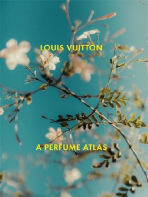 Louis Vuitton: A Perfume Atlas, Hardback Book