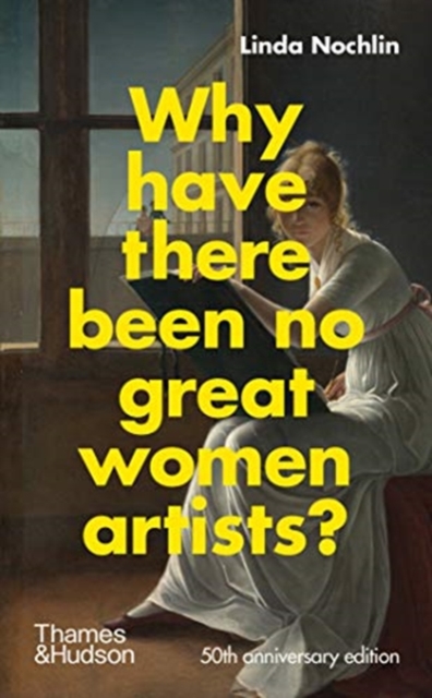 Why Have There Been No Great Women Artists?, Hardback Book