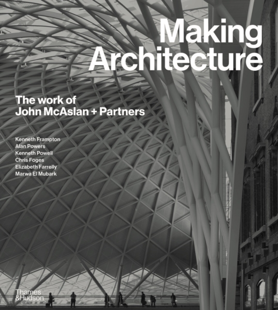 Making Architecture: The work of John McAslan + Partners, Hardback Book