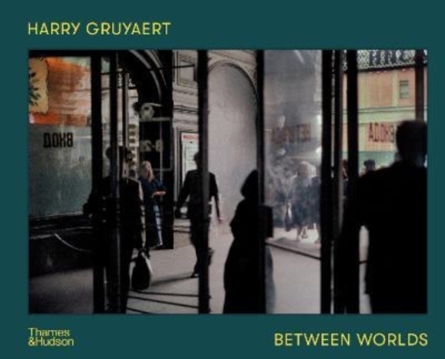 Harry Gruyaert: Between Worlds, Hardback Book
