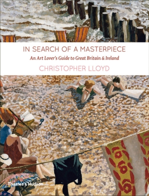In Search of a Masterpiece : An Art Lover's Guide to Great Britain and Ireland, Hardback Book