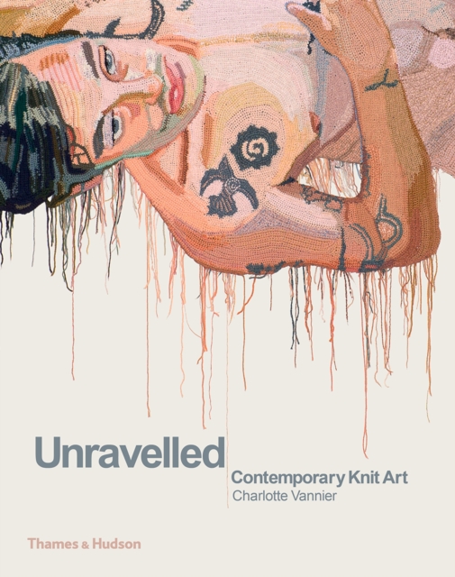 Unravelled : Contemporary Knit Art, Hardback Book