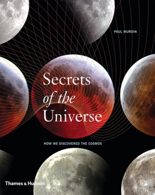 Secrets of the Universe : How We Discovered the Cosmos, Hardback Book