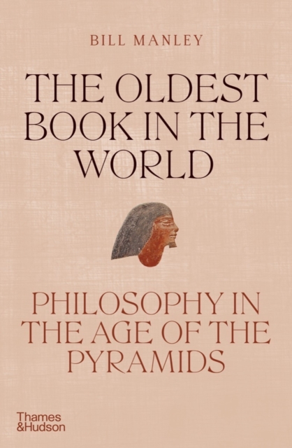 The Oldest Book in the World : Philosophy in the Age of the Pyramids, Hardback Book