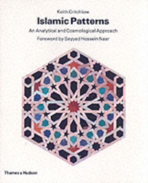 Islamic Patterns : An Analytical and Cosmological Approach, Paperback / softback Book
