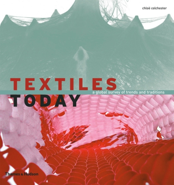 Textiles Today : A Global Survey of Trends and Traditions, Paperback / softback Book