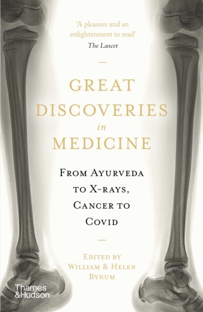 Great Discoveries in Medicine : From Ayurveda to X-rays, Cancer to Covid, Paperback / softback Book