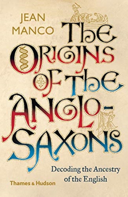 The Origins of the Anglo-Saxons : Decoding the Ancestry of the English, Paperback / softback Book