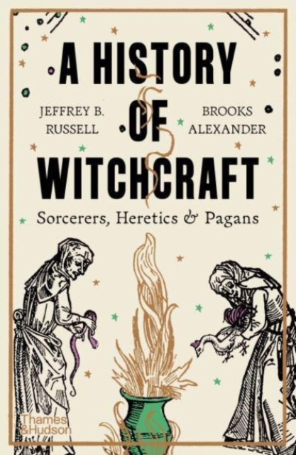 A History of Witchcraft : Sorcerers, Heretics & Pagans, Paperback / softback Book