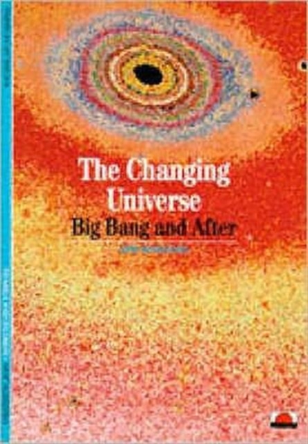 The Changing Universe : Big Bang and After, Paperback Book