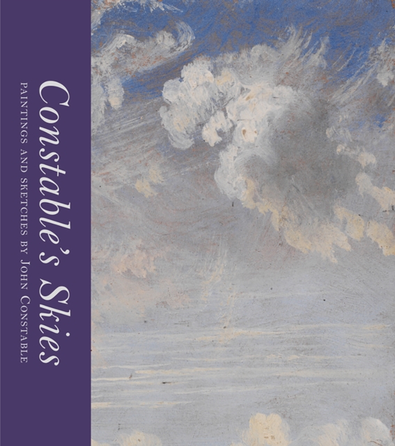 Constable's Skies : Paintings and Sketches by John Constable, Hardback Book