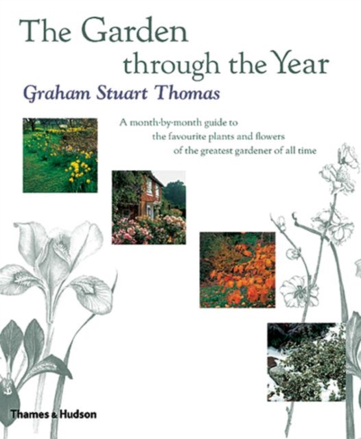 The Garden Through the Year : A Month-by-month Guide to the Favourite Plants and Flowers of the Greatest Gardener of All Time, Hardback Book