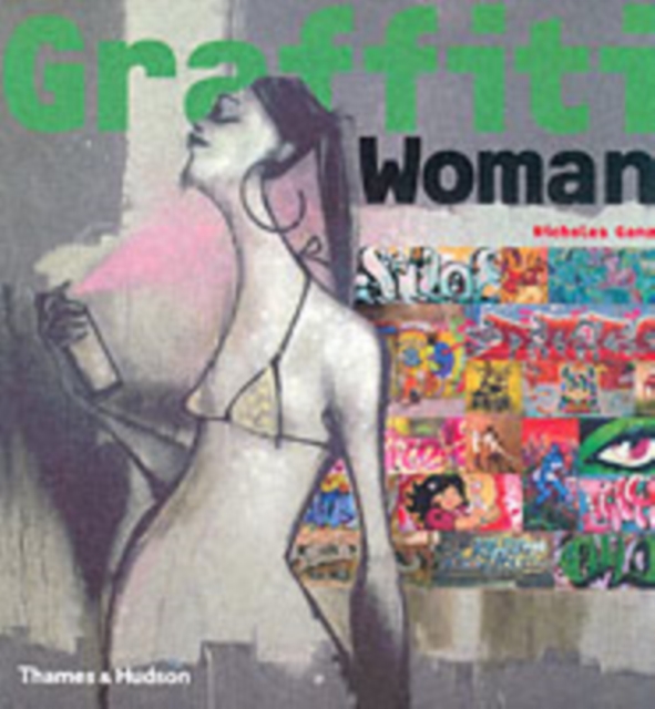 Graffiti Woman : Graffiti and Street Art from Five Continents, Hardback Book