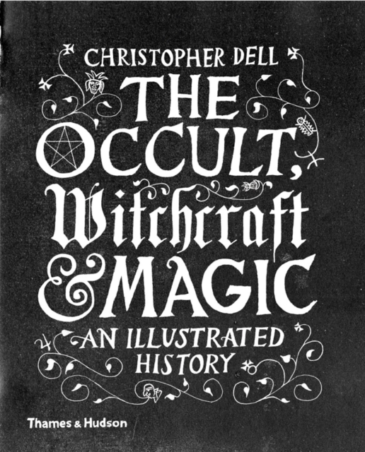The Occult, Witchcraft & Magic : An Illustrated History, Hardback Book