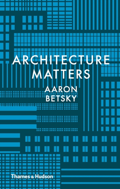 Architecture Matters, Hardback Book