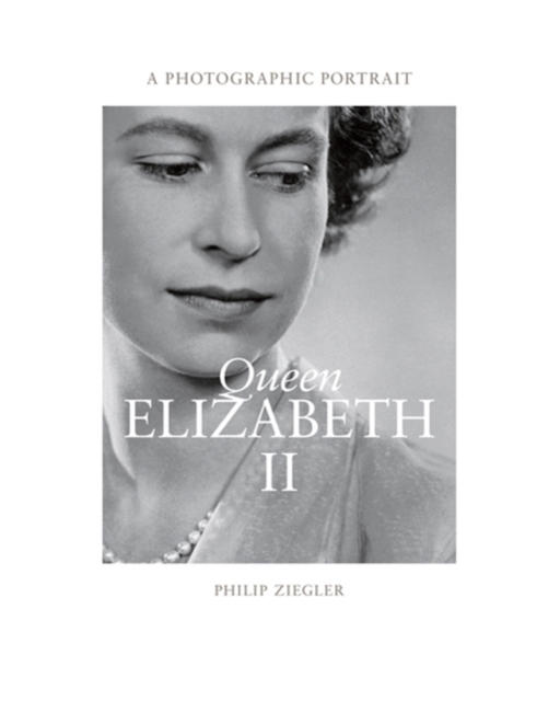 Queen Elizabeth II : A Photographic Portrait, Hardback Book