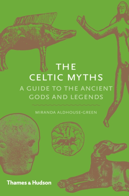 The Celtic Myths : A Guide to the Ancient Gods and Legends, EPUB eBook
