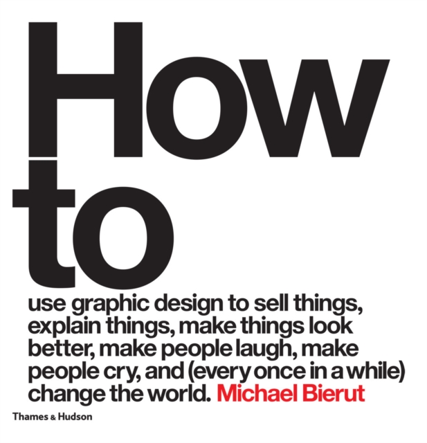 How to use graphic design to sell things, explain things, make things look better, make people laugh, make people cry, and (every once in a while) change the world, EPUB eBook